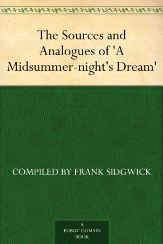 The Sources and Analogues of A Midsummer-Night's Dream